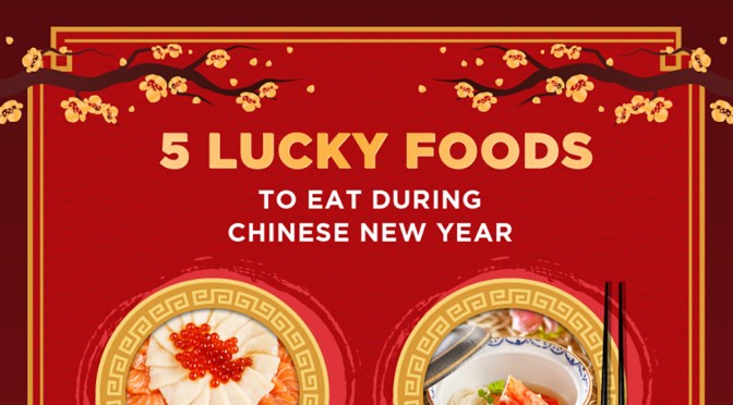5 LUCKY FOODS TO EAT DURING CHINESE NEW YEAR